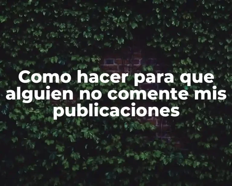 Como hacer para que alguien no comente mis publicaciones