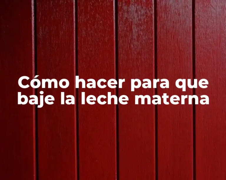 Cómo hacer para que baje la leche materna