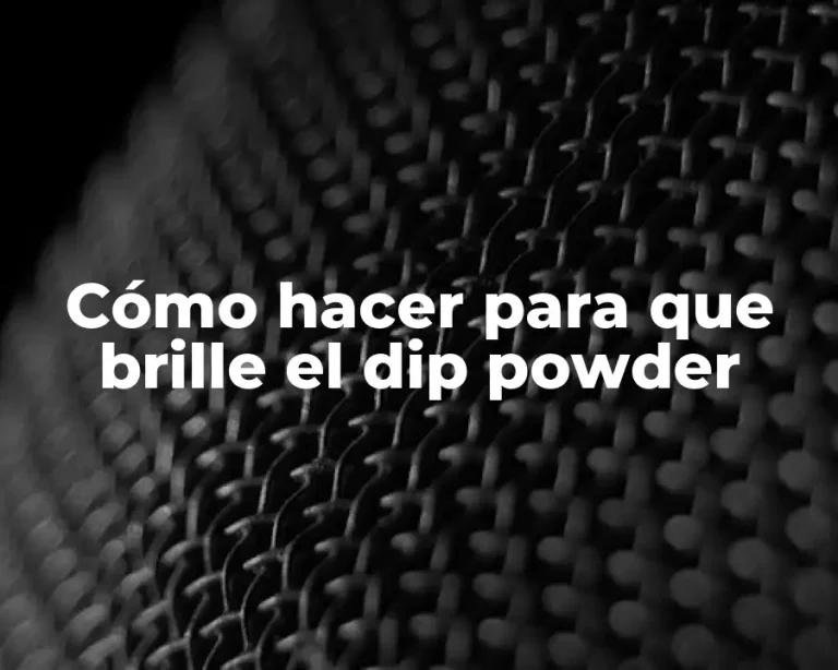 Cómo hacer para que brille el dip powder
