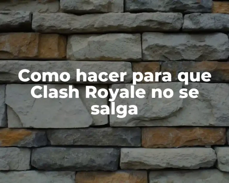 Como hacer para que Clash Royale no se salga