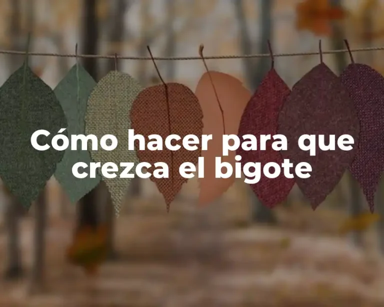 Cómo hacer para que crezca el bigote