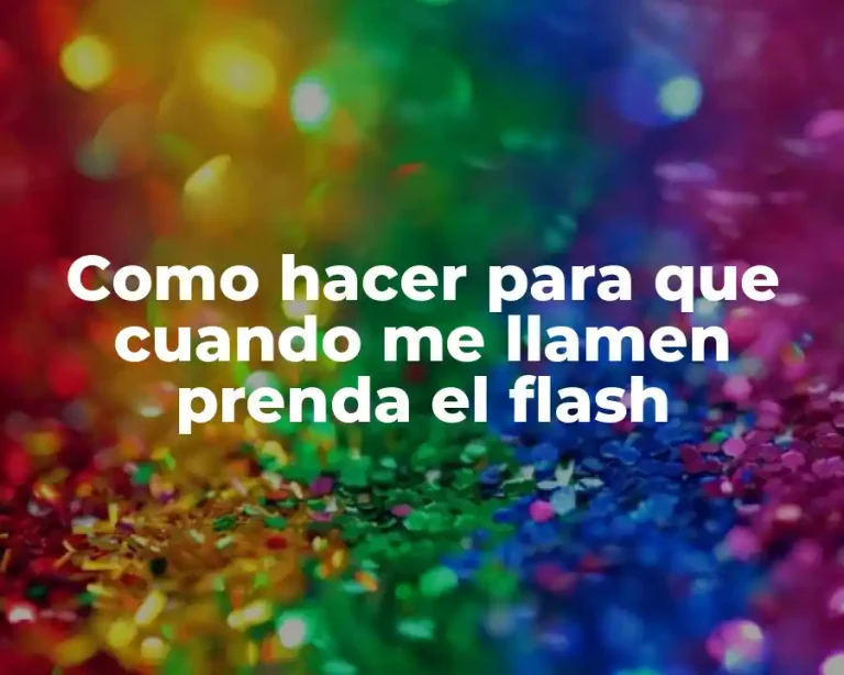 Como hacer para que cuando me llamen prenda el flash