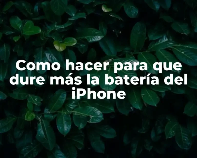 Como hacer para que dure más la batería del iPhone