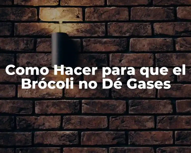 Como Hacer para que el Brócoli no Dé Gases