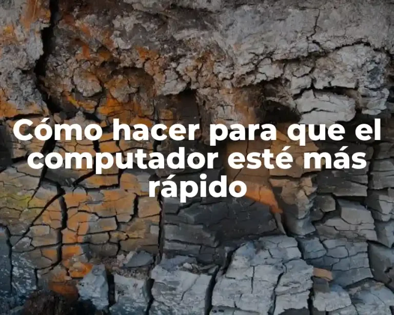 Cómo hacer para que el computador esté más rápido