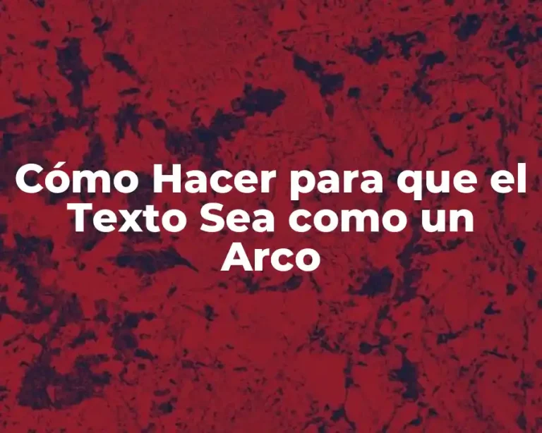 Cómo Hacer para que el Texto Sea como un Arco