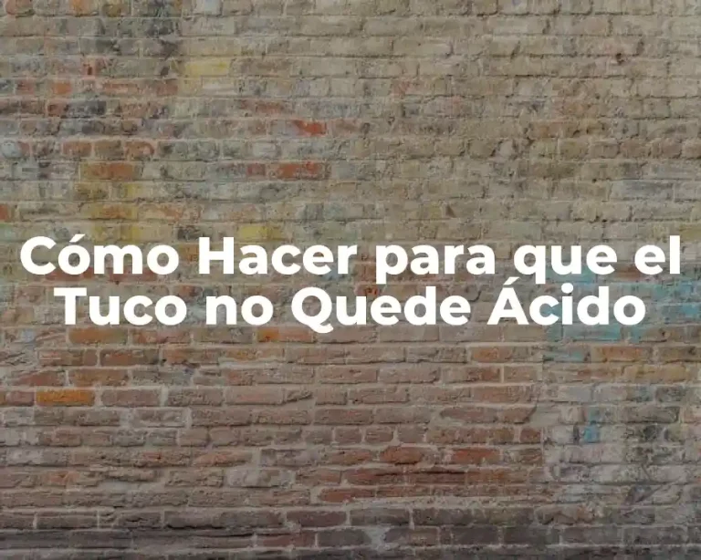 Cómo Hacer para que el Tuco no Quede Ácido