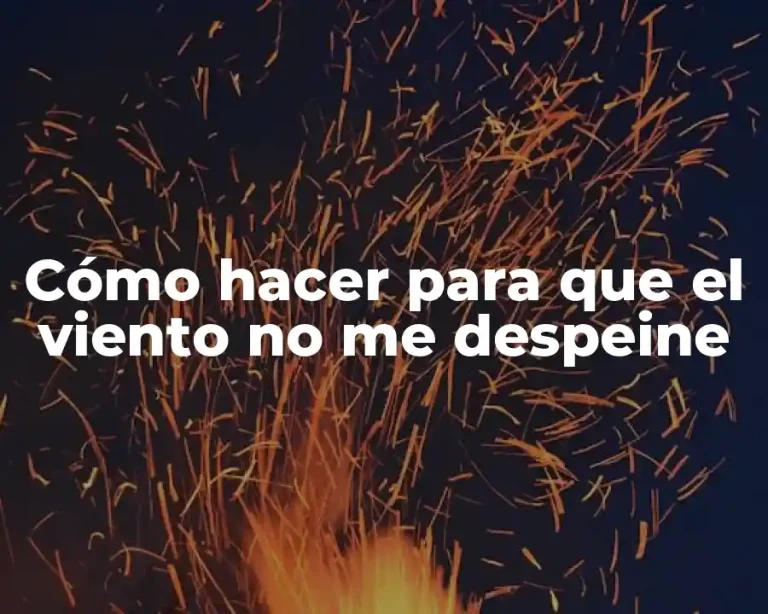 Cómo hacer para que el viento no me despeine