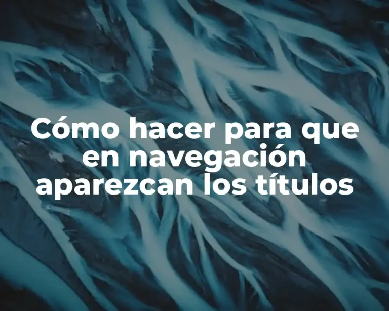 Cómo hacer para que en navegación aparezcan los títulos