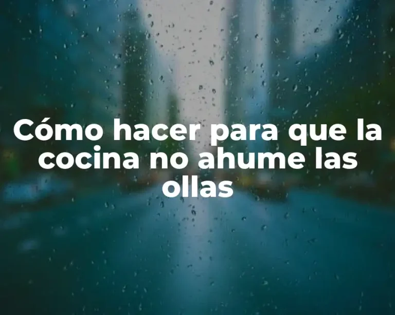 Cómo hacer para que la cocina no ahume las ollas