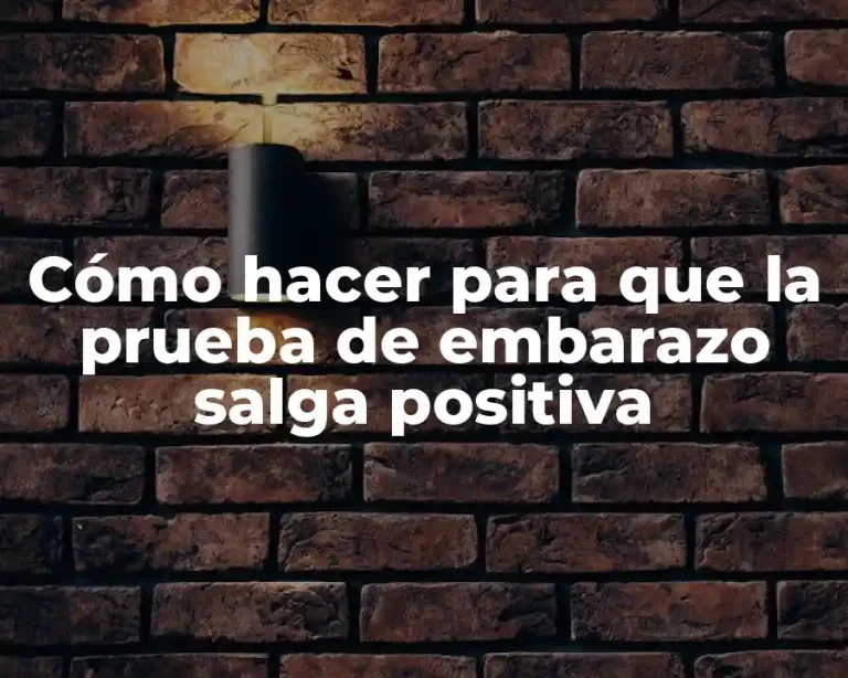 Cómo hacer para que la prueba de embarazo salga positiva