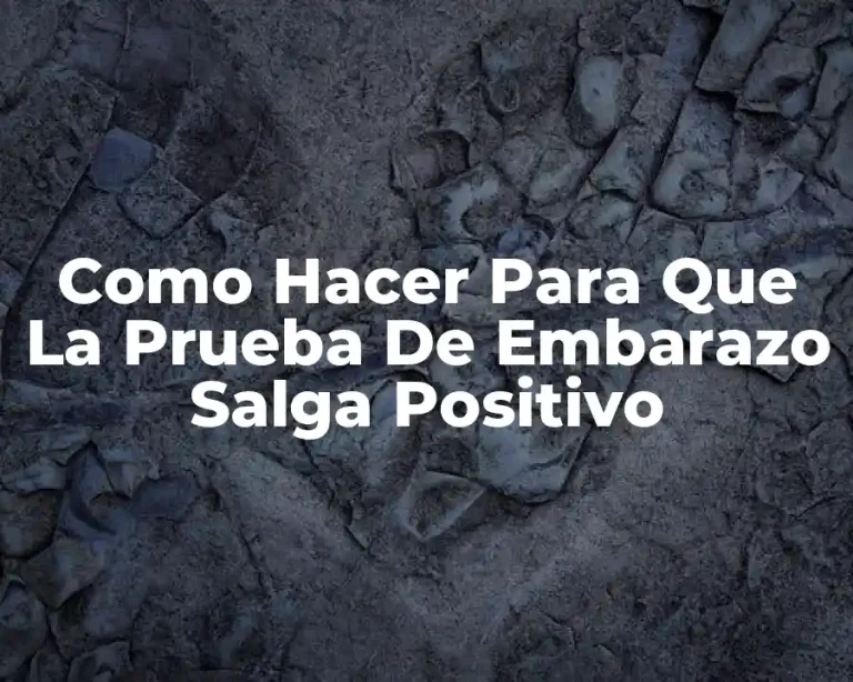 Como Hacer Para Que La Prueba De Embarazo Salga Positivo