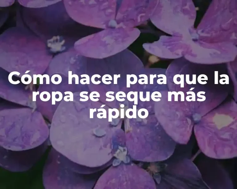 Cómo hacer para que la ropa se seque más rápido