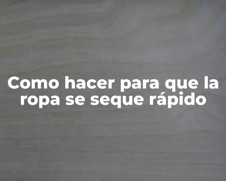 Como hacer para que la ropa se seque rápido