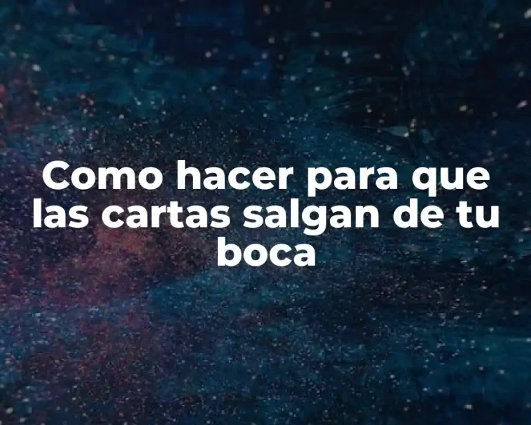 Como hacer para que las cartas salgan de tu boca