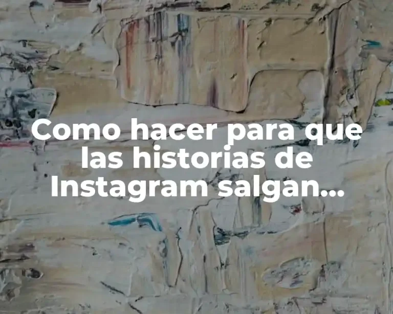 Como hacer para que las historias de Instagram salgan completas