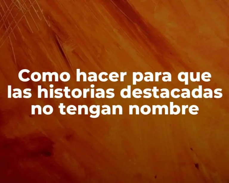 Como hacer para que las historias destacadas no tengan nombre