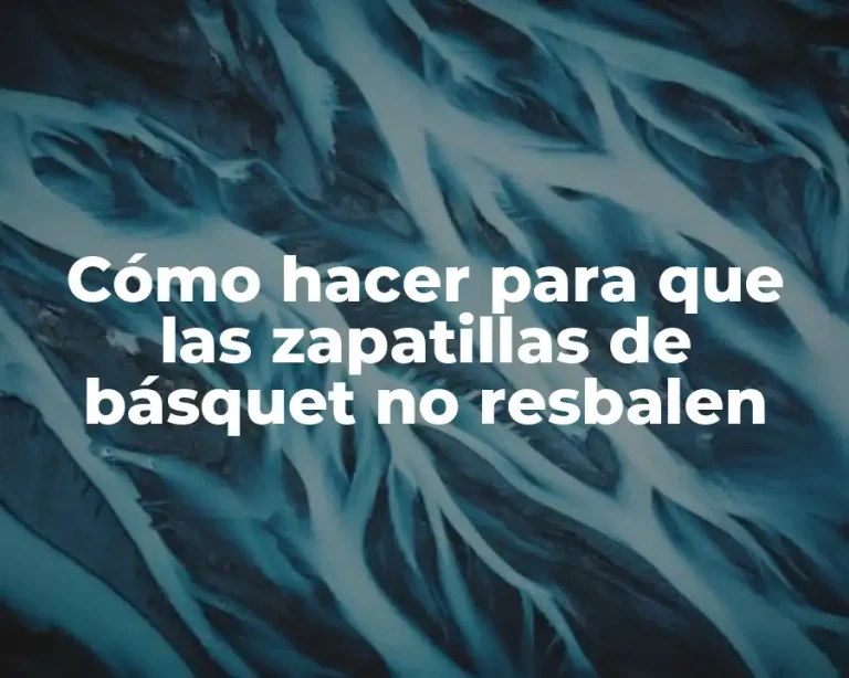Cómo hacer para que las zapatillas de básquet no resbalen