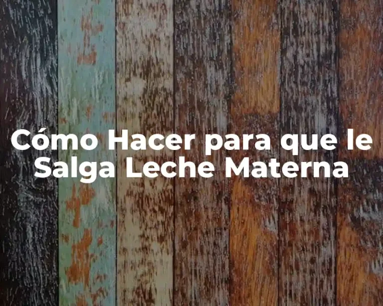 Cómo Hacer para que le Salga Leche Materna