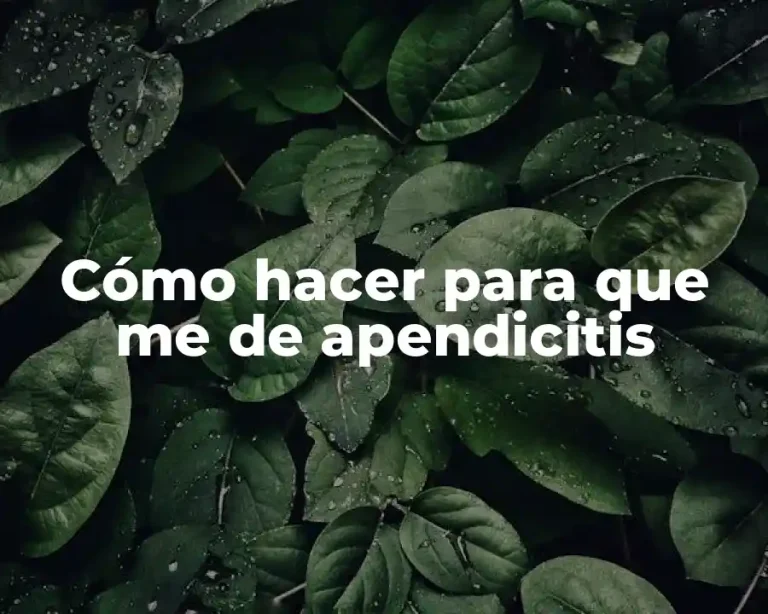 Cómo hacer para que me de apendicitis