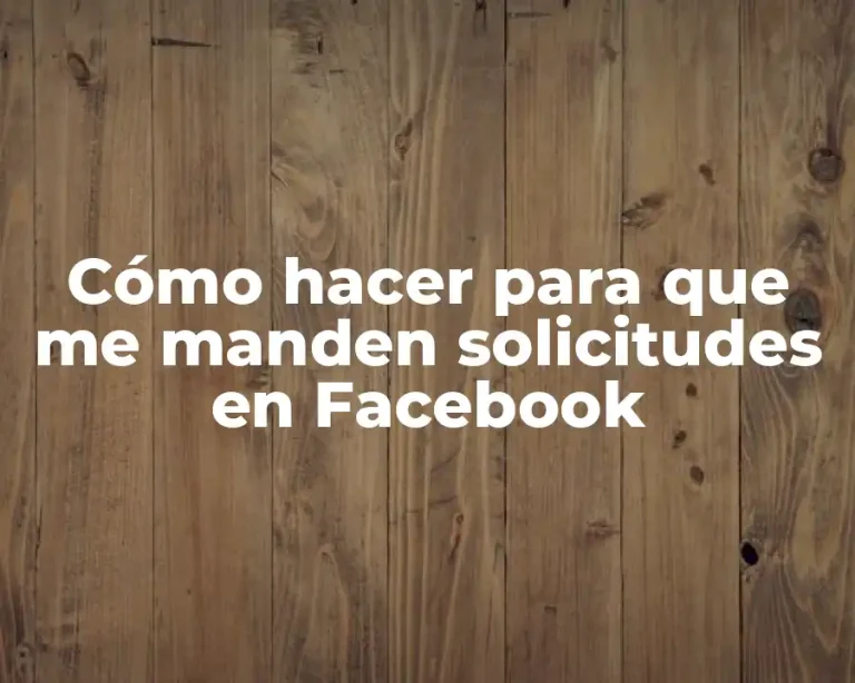 Cómo hacer para que me manden solicitudes en Facebook