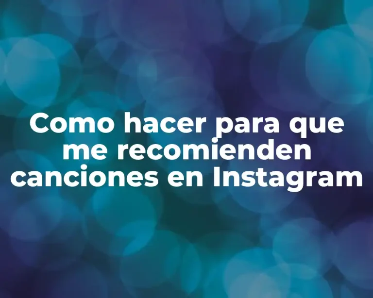 Como hacer para que me recomienden canciones en Instagram