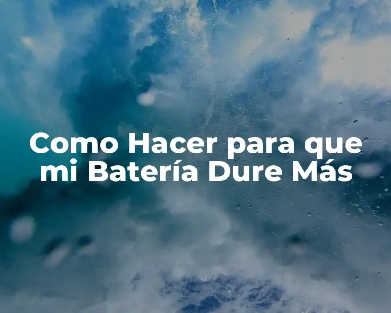 Como Hacer para que mi Batería Dure Más