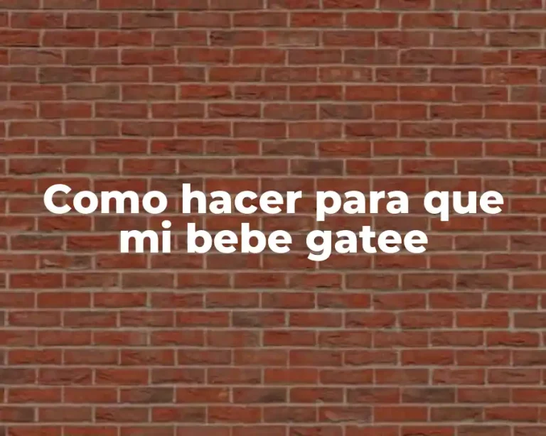 Como hacer para que mi bebe gatee