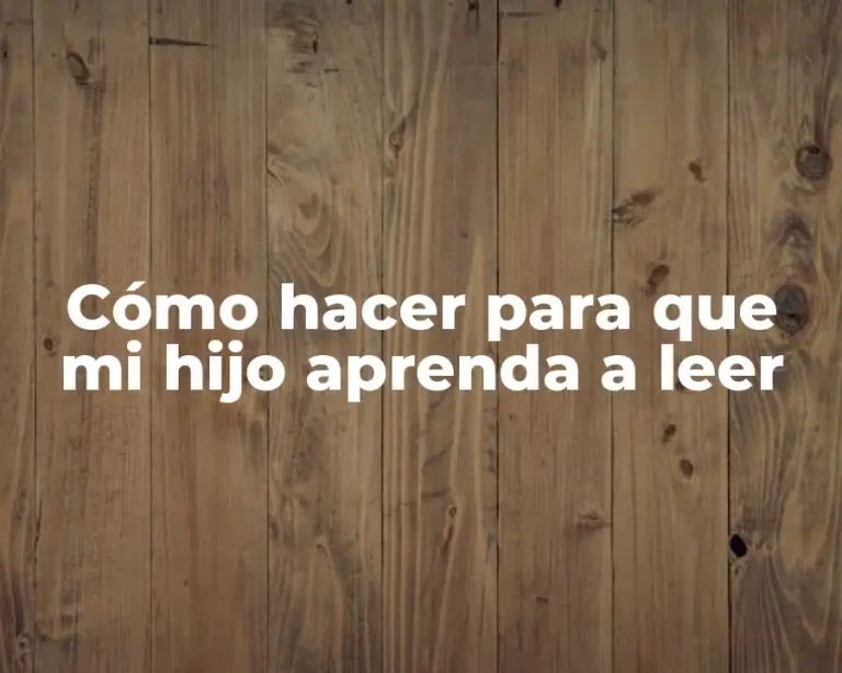 Cómo hacer para que mi hijo aprenda a leer