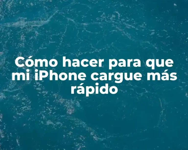 Cómo hacer para que mi iPhone cargue más rápido