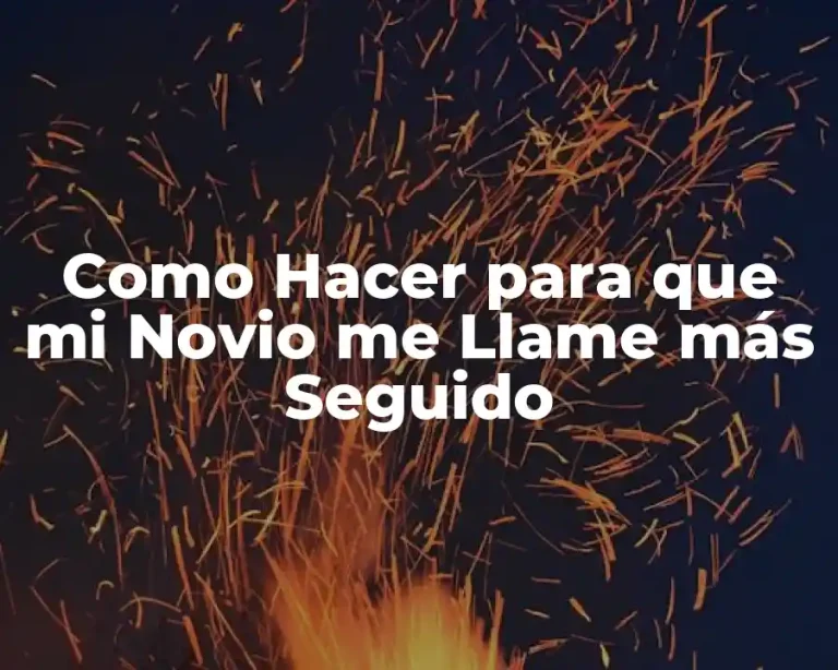Como Hacer para que mi Novio me Llame más Seguido