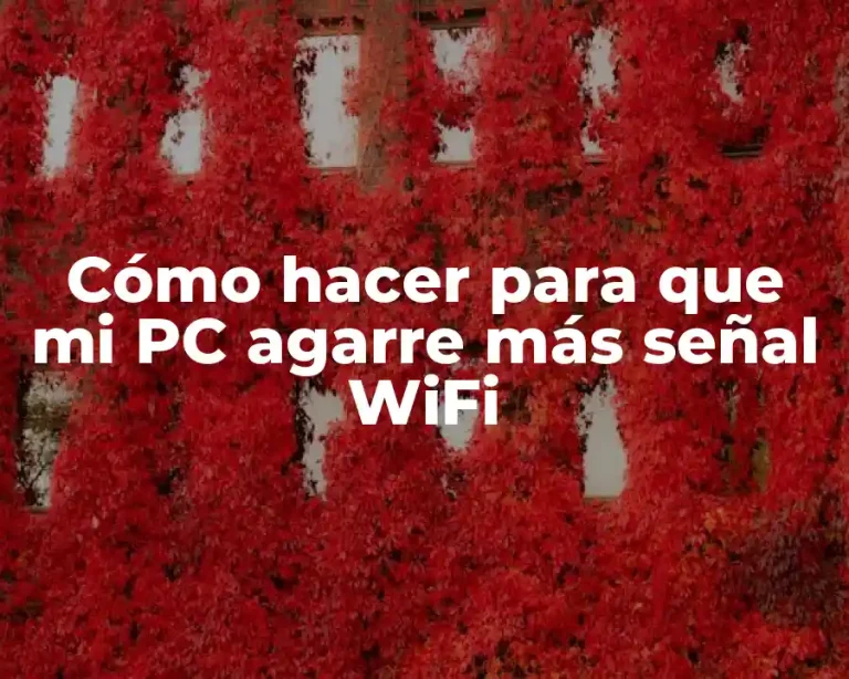 Cómo hacer para que mi PC agarre más señal WiFi
