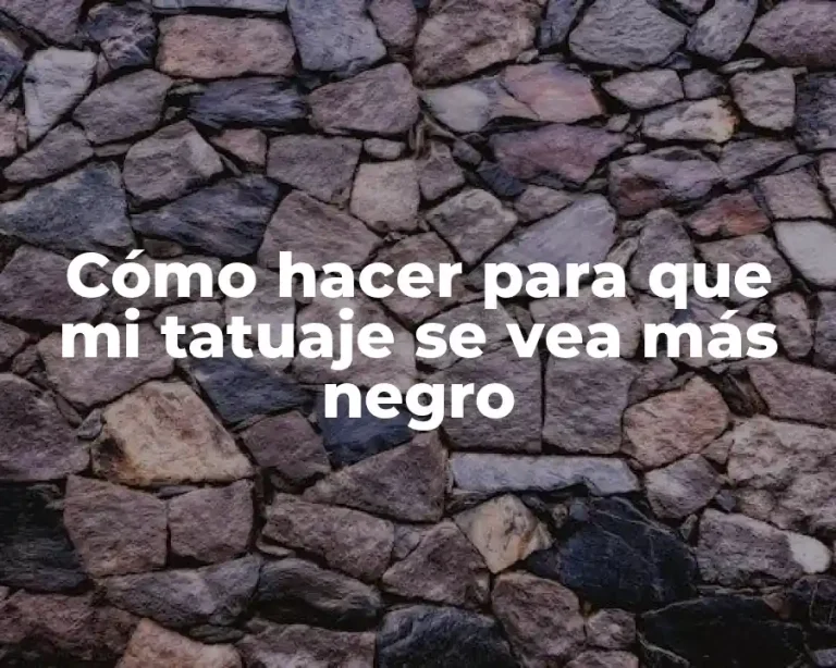 Cómo hacer para que mi tatuaje se vea más negro
