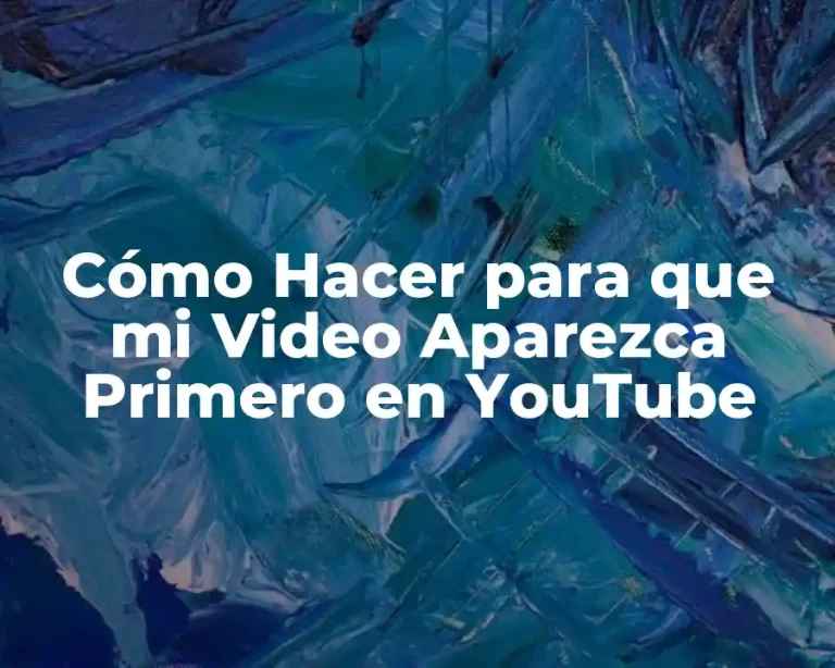 Cómo Hacer para que mi Video Aparezca Primero en YouTube