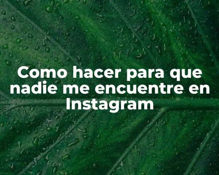 Como hacer para que nadie me encuentre en Instagram
