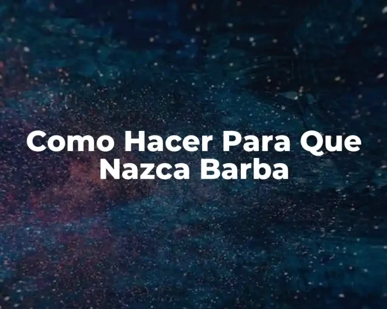 Como Hacer Para Que Nazca Barba