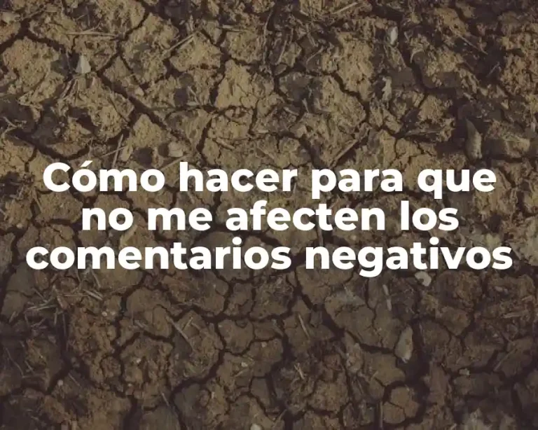 Cómo hacer para que no me afecten los comentarios negativos