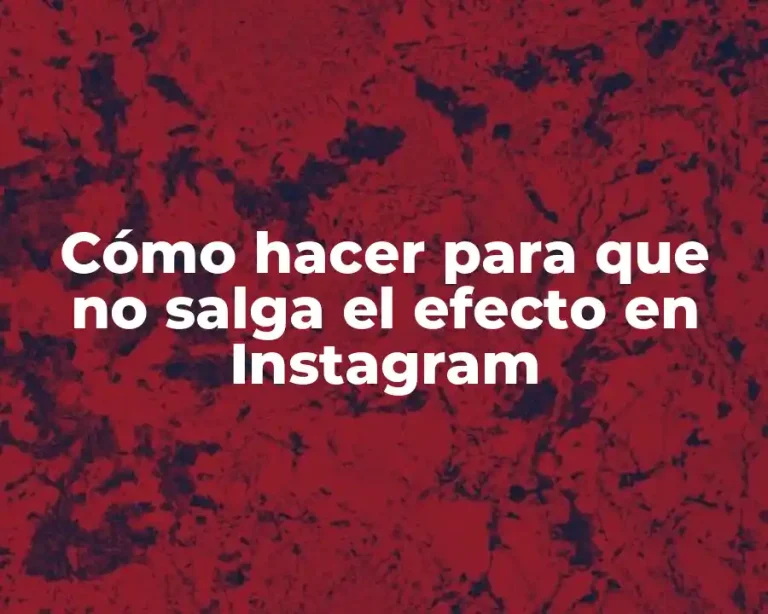 Cómo hacer para que no salga el efecto en Instagram