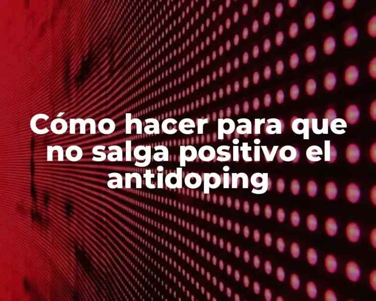 Cómo hacer para que no salga positivo el antidoping