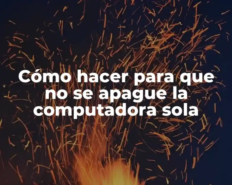 Cómo hacer para que no se apague la computadora sola