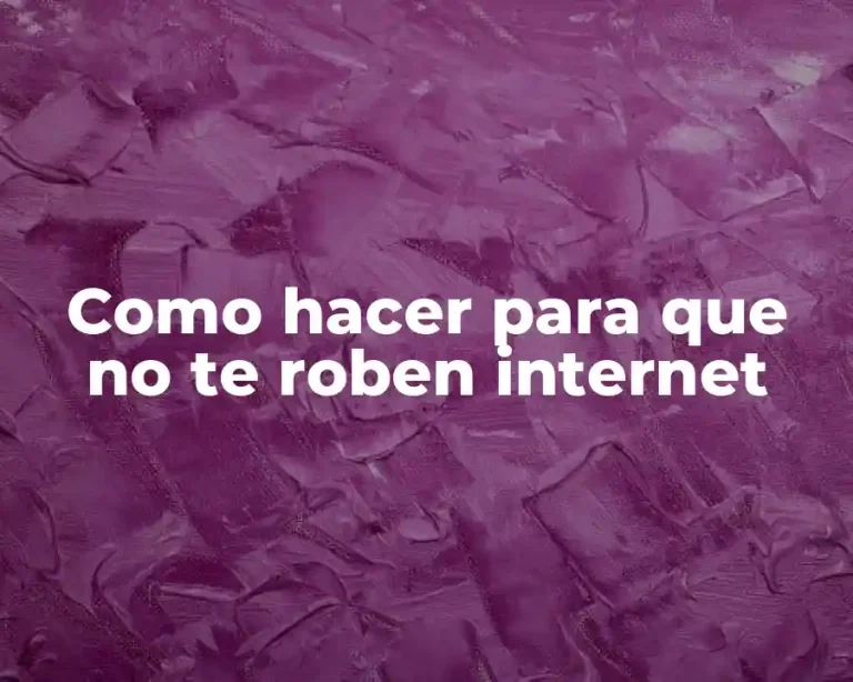 Como hacer para que no te roben internet