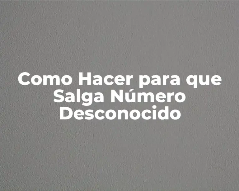 Como Hacer para que Salga Número Desconocido