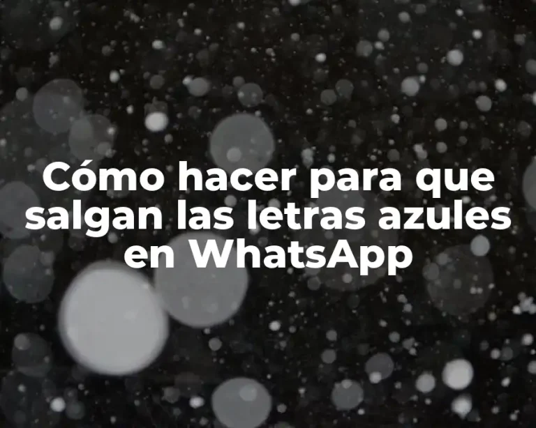 Cómo hacer para que salgan las letras azules en WhatsApp