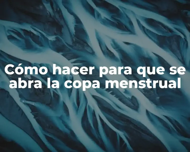 Cómo hacer para que se abra la copa menstrual