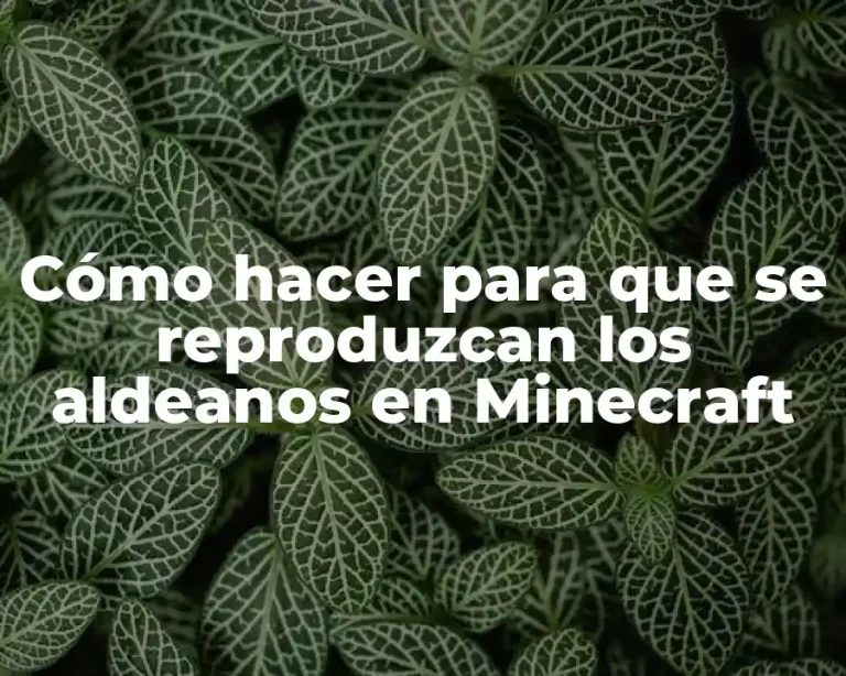 Cómo hacer para que se reproduzcan los aldeanos en Minecraft