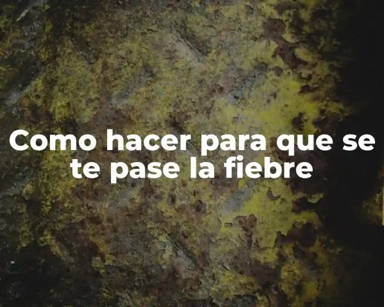 Como hacer para que se te pase la fiebre