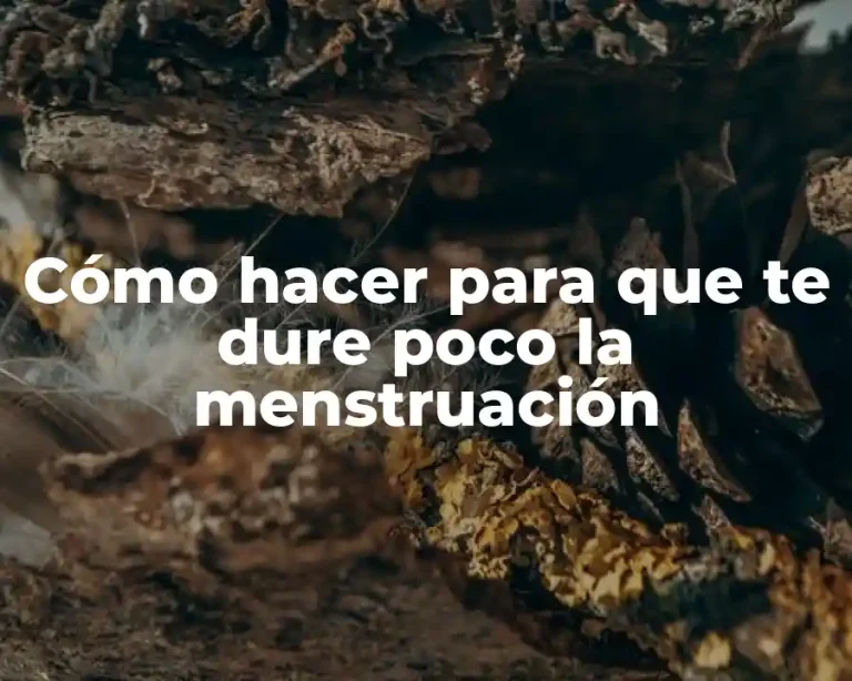 Cómo hacer para que te dure poco la menstruación
