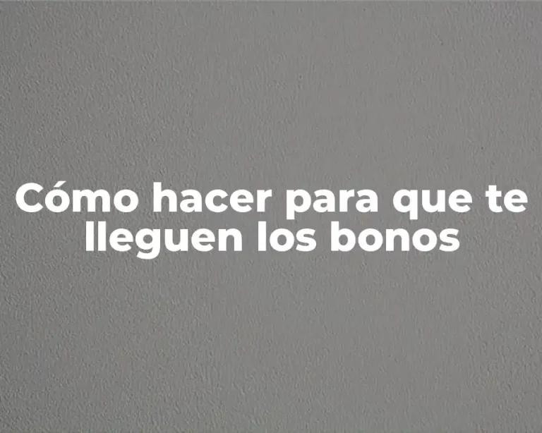 Cómo hacer para que te lleguen los bonos