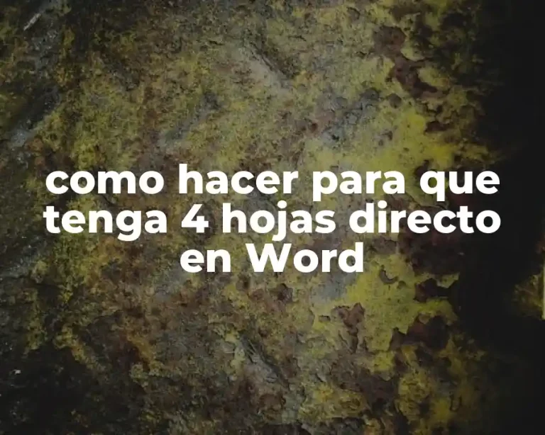 como hacer para que tenga 4 hojas directo en Word