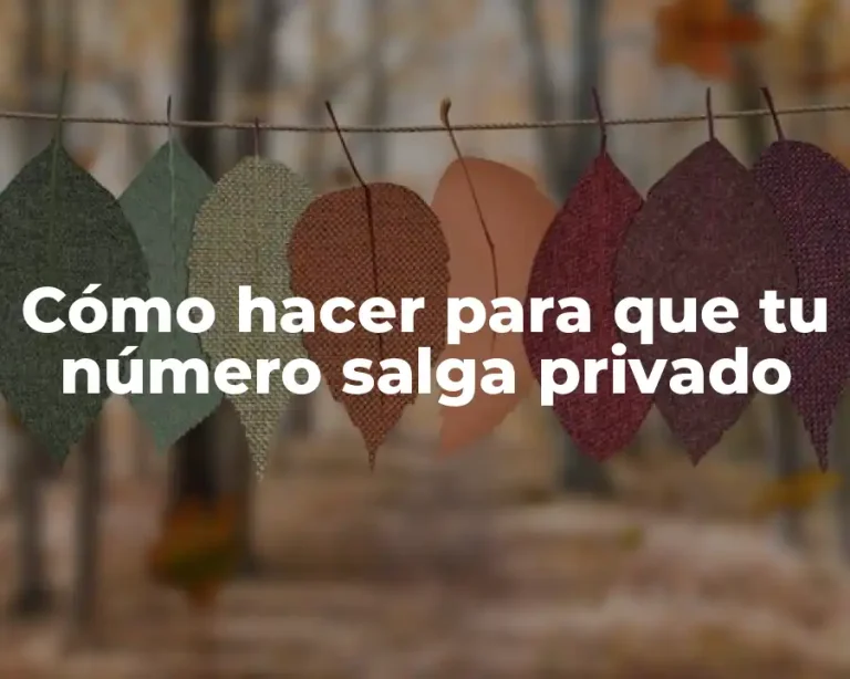 Cómo hacer para que tu número salga privado